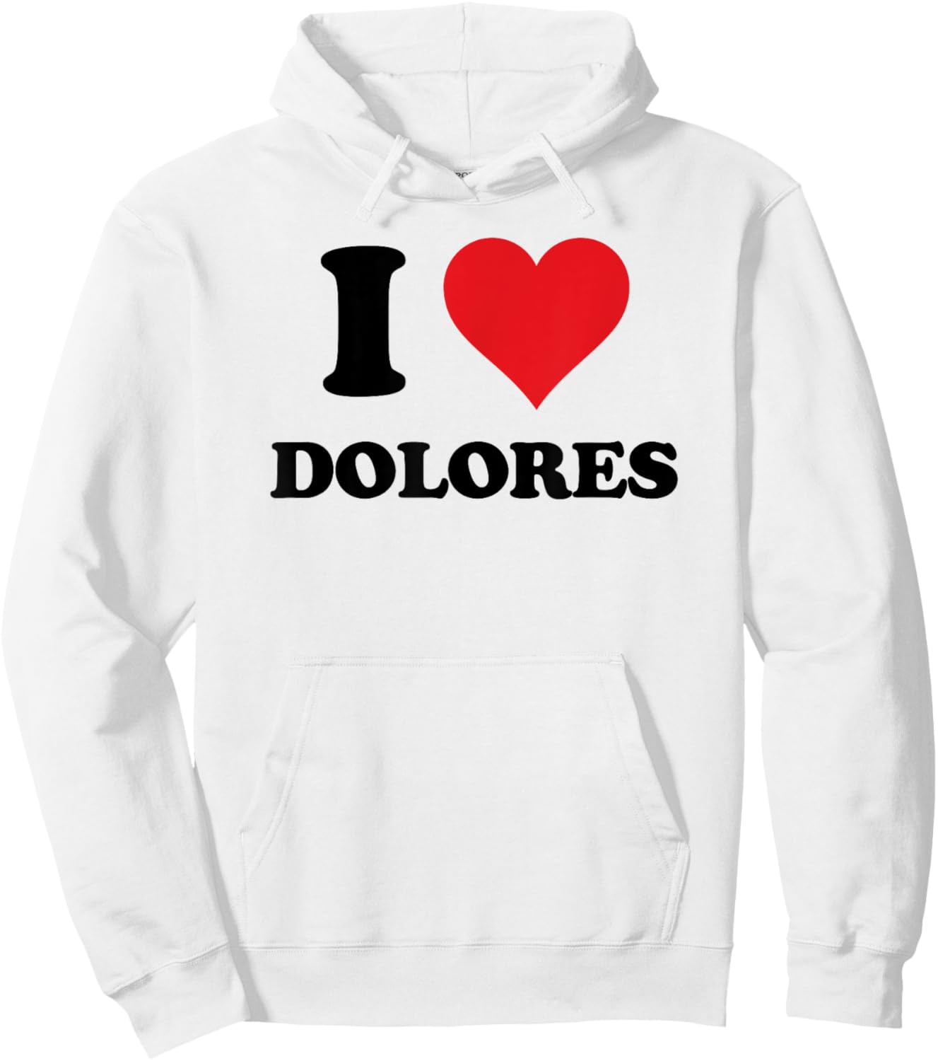 I Heart Dolores First Name I Love Personalized Stuff Hoodie - Hoodie | White