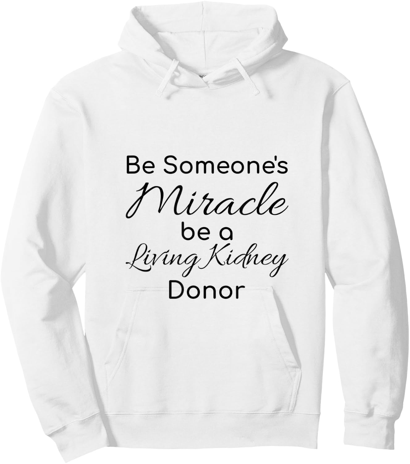 Be Someone's Miracle be a Living Kidney Donor Hoodie - Hoodie | White