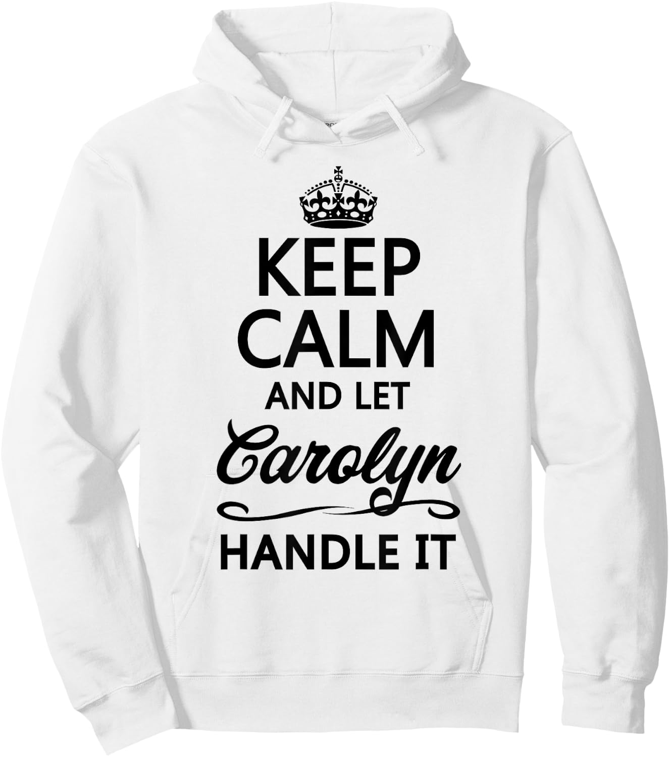 KEEP CALM and let CAROLYN Handle It | Funny Name Gift Hoodie - Hoodie | White