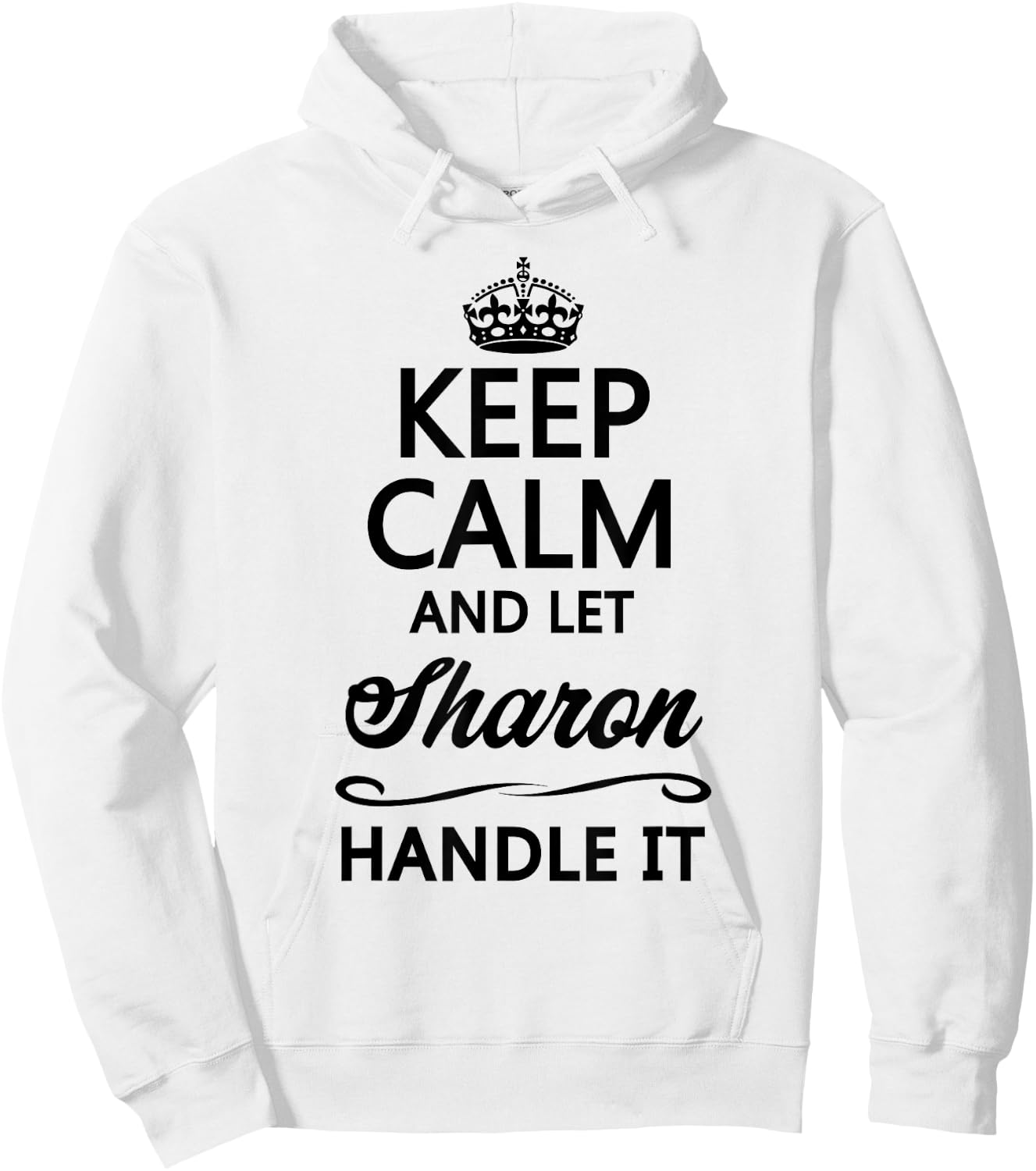 KEEP CALM and let SHARON Handle It | Funny Name Gift Hoodie - Hoodie | White