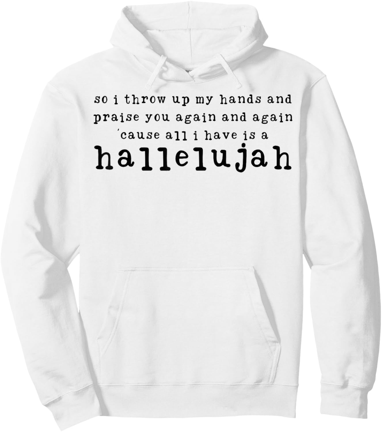 You Again And A Again Cause All I Have Is A Hallelujah Hoodie - Hoodie | White