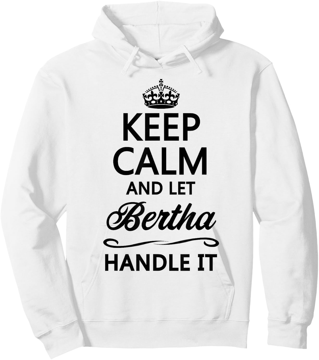 KEEP CALM and let BERTHA Handle It | Funny Name Gift Hoodie - Hoodie | White
