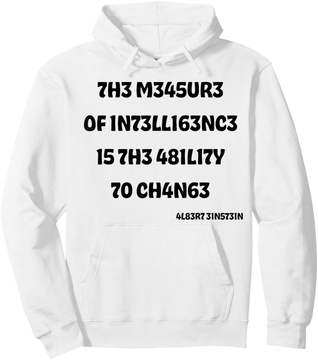 The Measure Of Intelligence Is The Ability To Change Hoodie - Hoodie | White