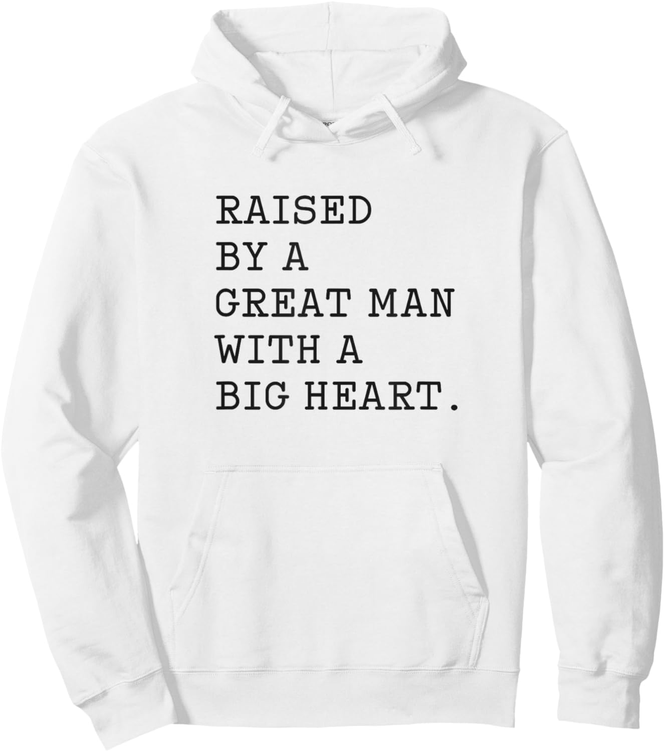 Father’s Day Raised By A Great Man With A Big Heart Hoodie - Hoodie | White