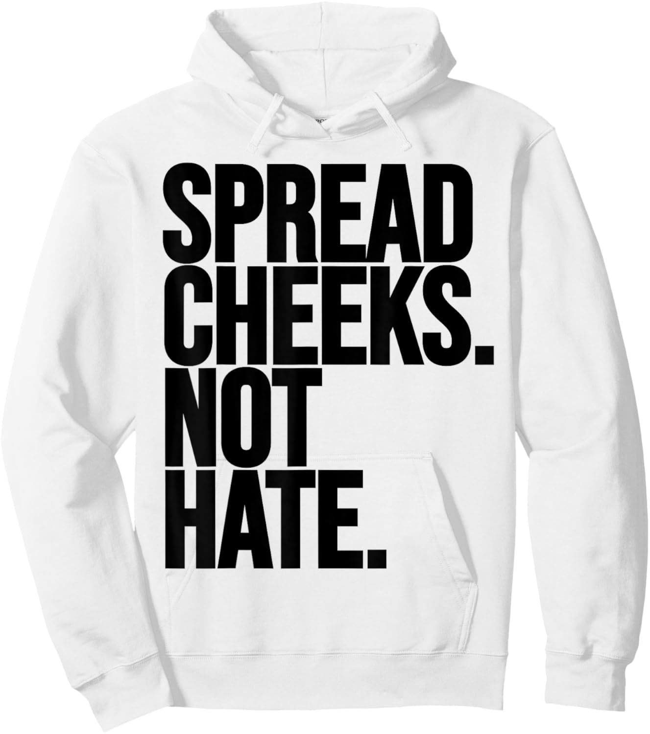 Spread Cheeks Not Hate Funny Gym Fitness and Workout Hoodie - Hoodie | White