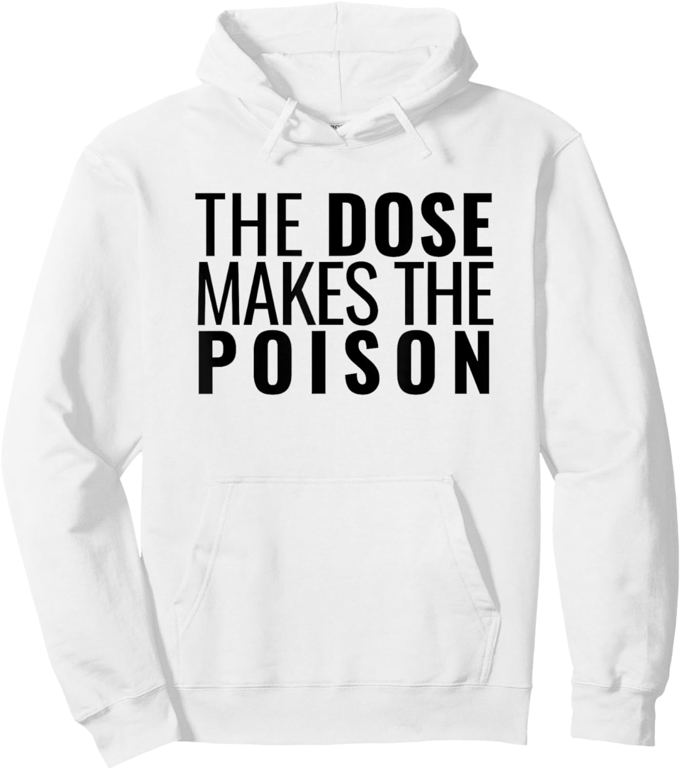 The Dose Makes The Poison | Toxicology, Toxicologist, PharmD Hoodie - Hoodie | White