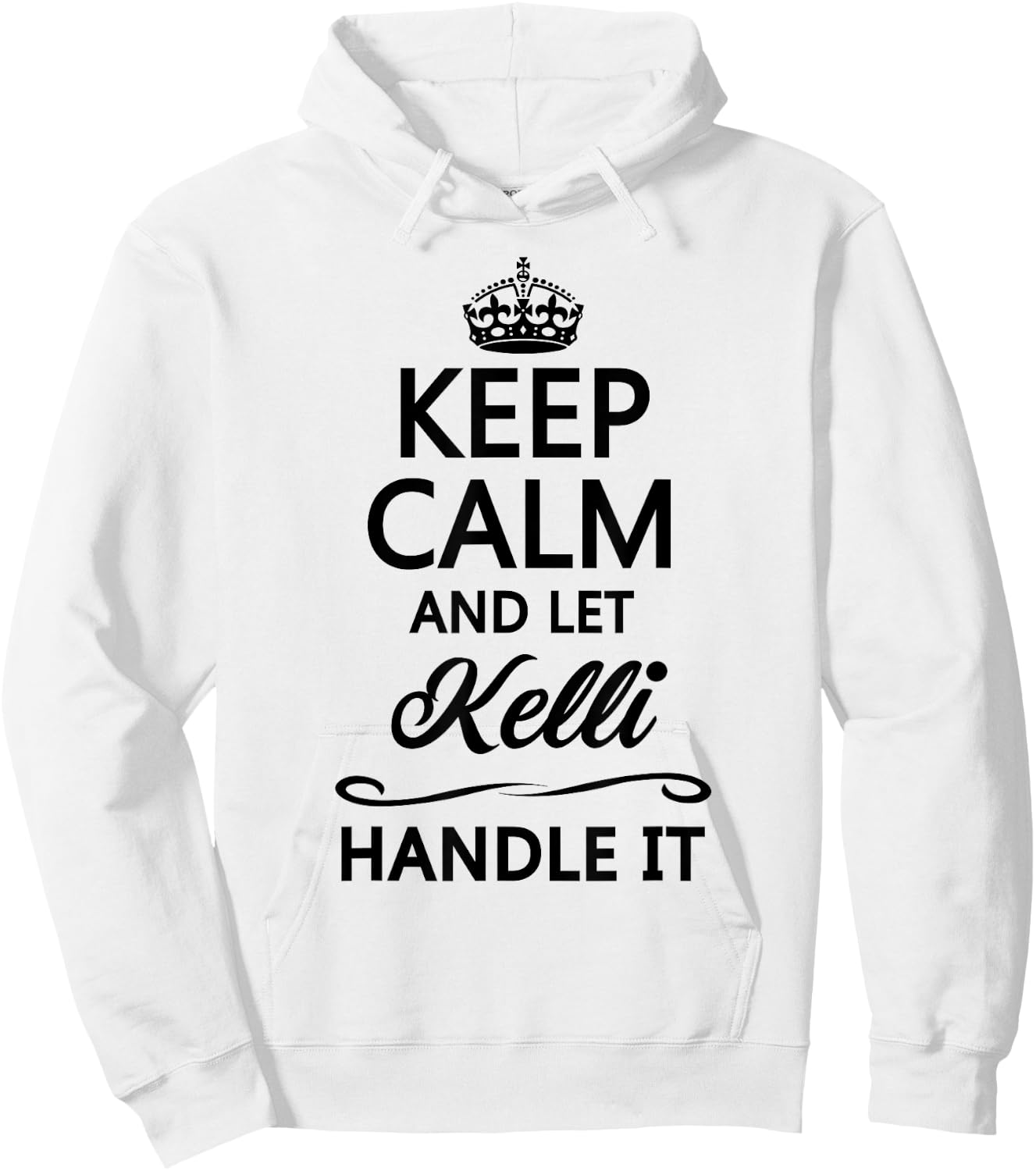 KEEP CALM and let KELLI Handle It | Funny Name Gift Hoodie - Hoodie | White
