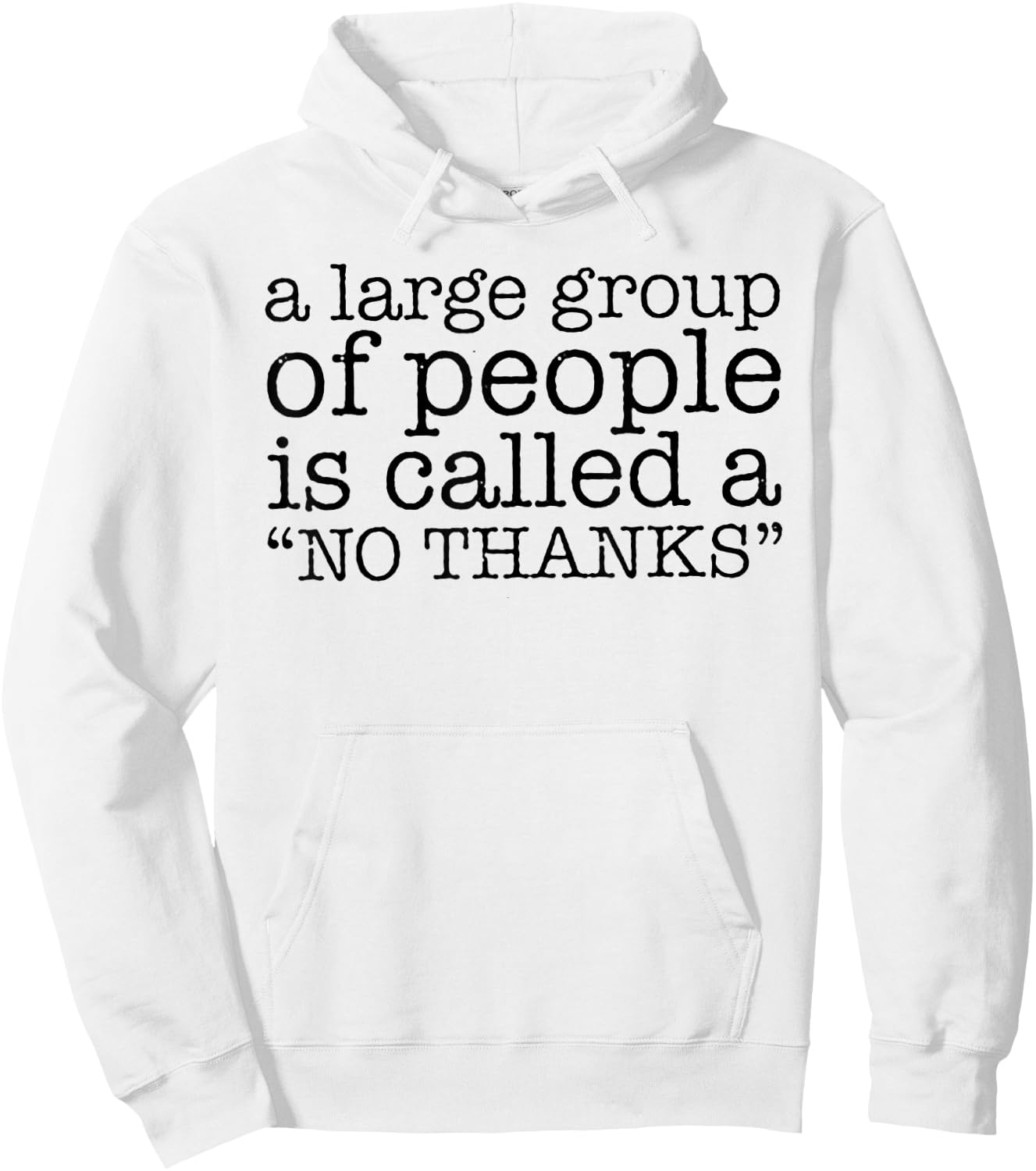 A Large Group of People is Called a "No Thanks" Hoodie - Hoodie | White