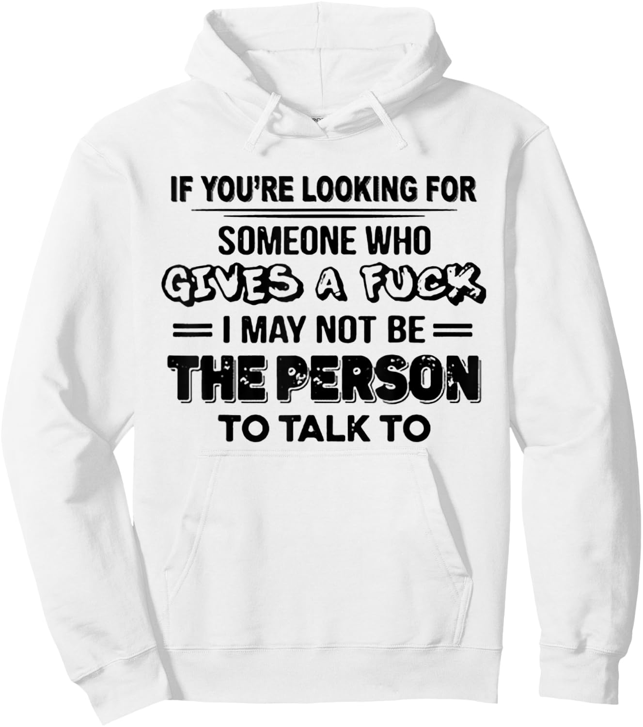 If You're Looking For Someone Who Gives A Fuck Hoodie - Hoodie | White