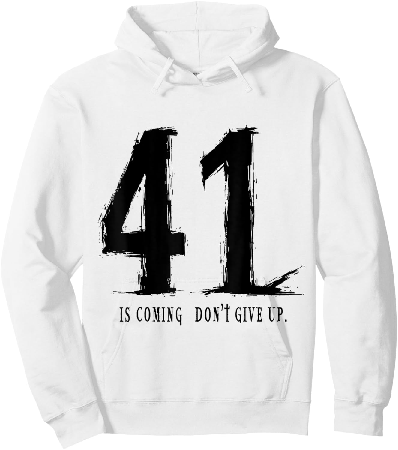 Your 41 is coming don’t give up Hoodie - Hoodie | White
