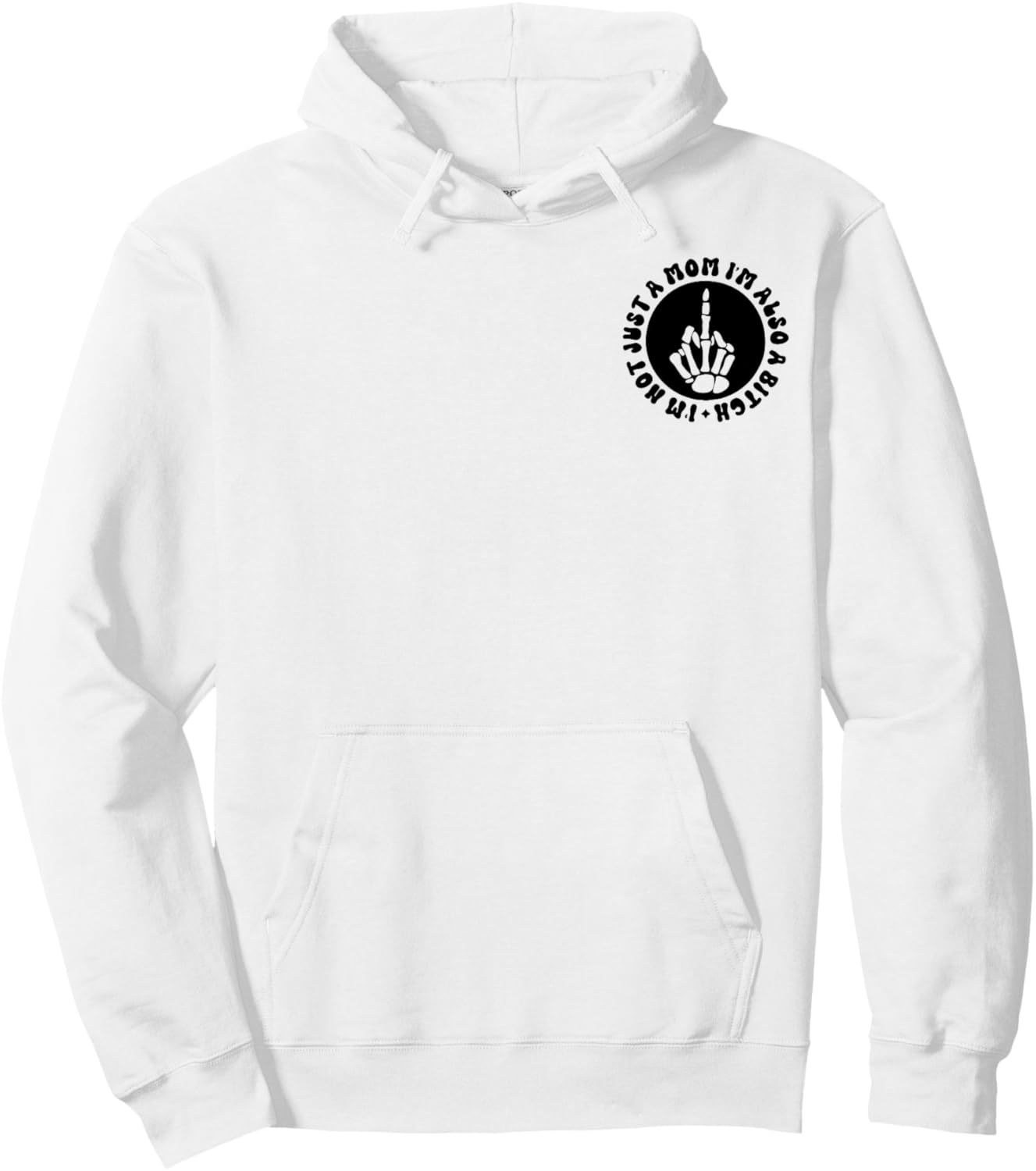 I'm Not Just A Mom I'm Also A Bitch Hoodie - Hoodie | White