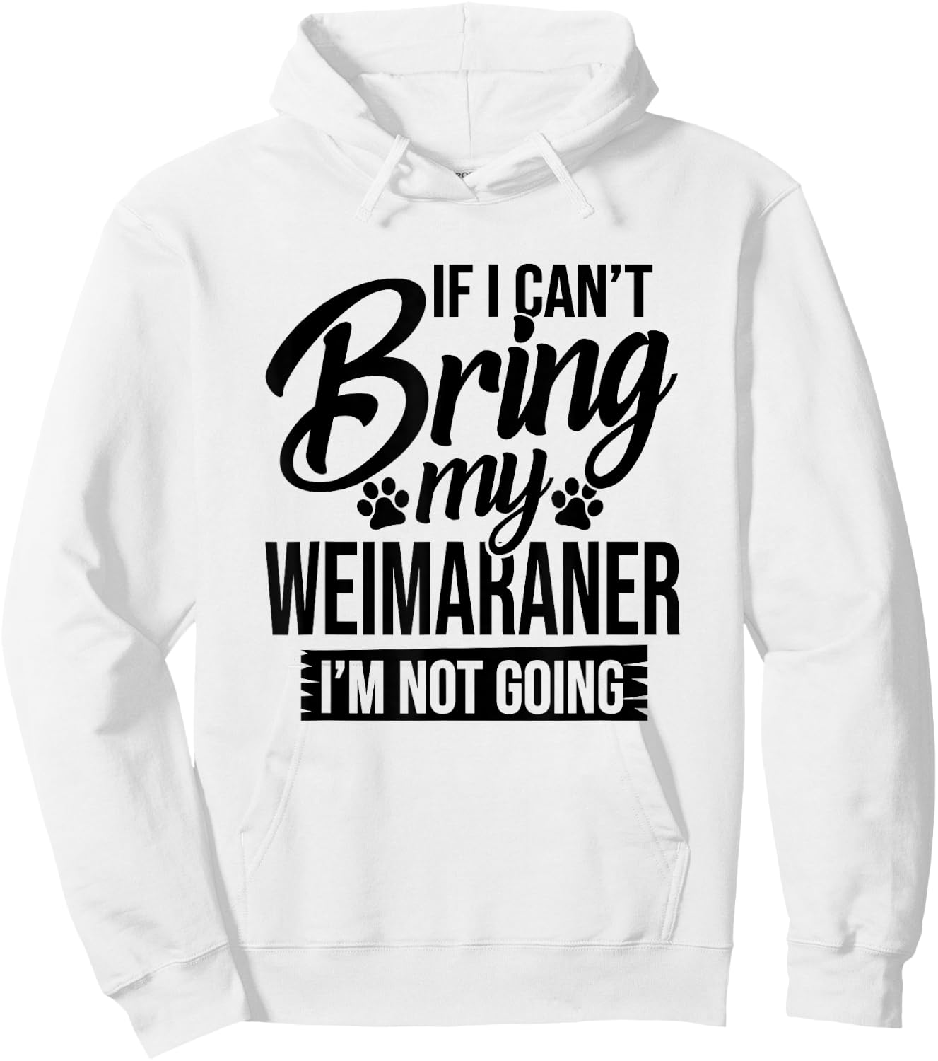 If I Can't Bring My Weimaraner - Weimaraner Lover Shirt Gift Hoodie - Hoodie | White