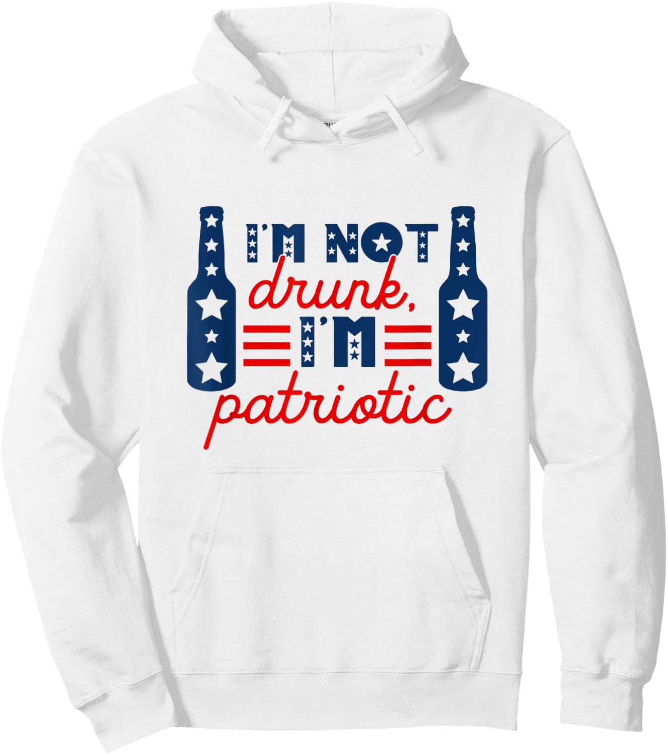 I'm Not Drunk I'm Patriotic Funny Drinking Lover 4th Of July Women Men Hoodie - Hoodie | White