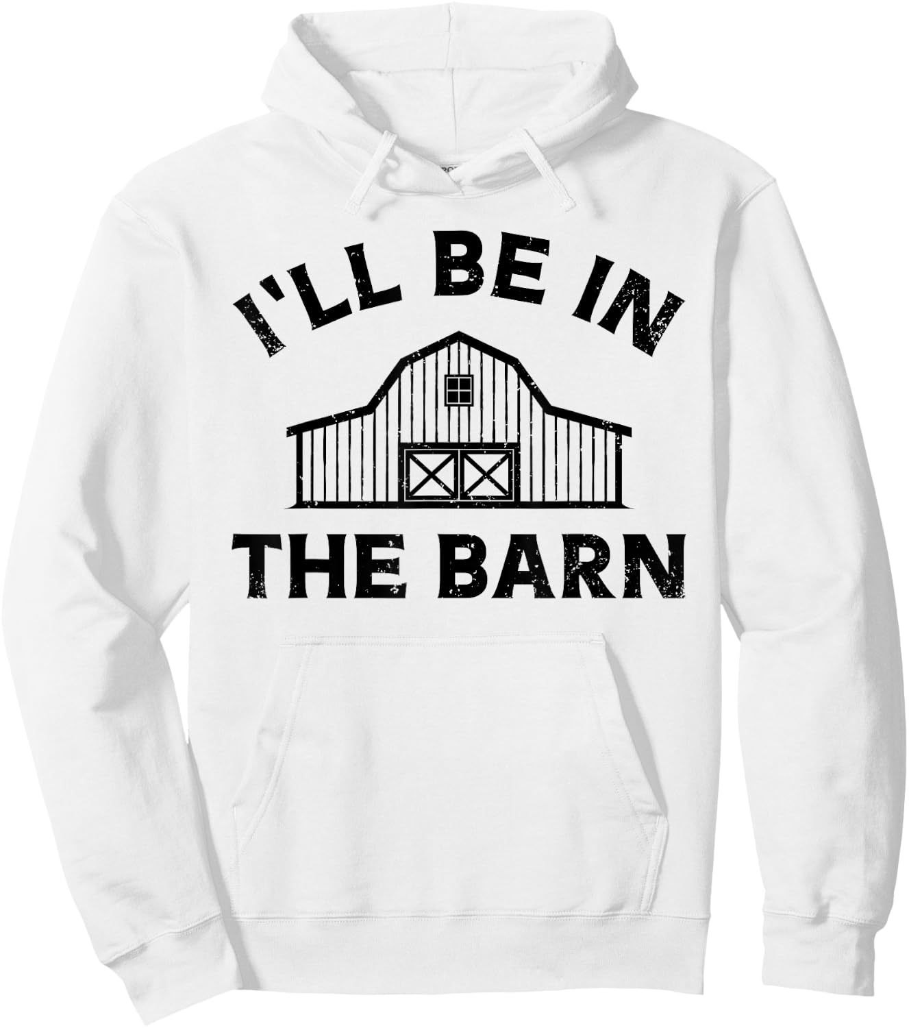 I'll Be In The Barn Funny Farmer Girl Farm Guy Cattle Horse Hoodie - Hoodie | White