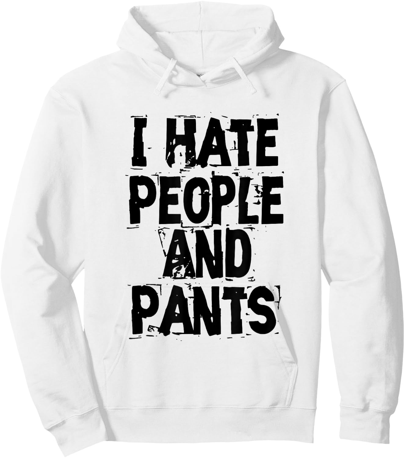 I Hate People And Pants - Funny Bored Morning Gift Hoodie - Hoodie | White