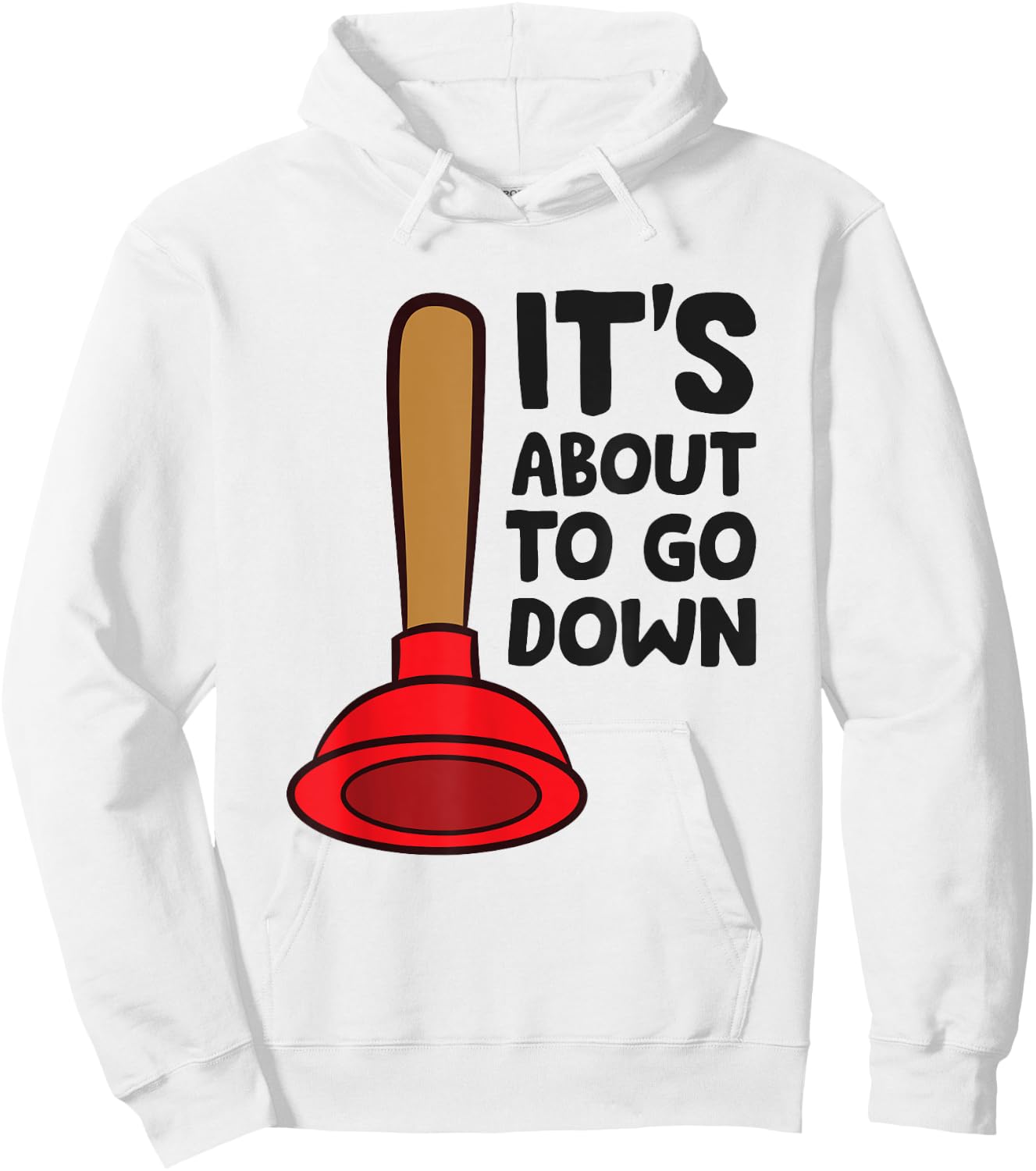 Plunger It's About To Go Down Funny Plumber Hoodie - Hoodie | White