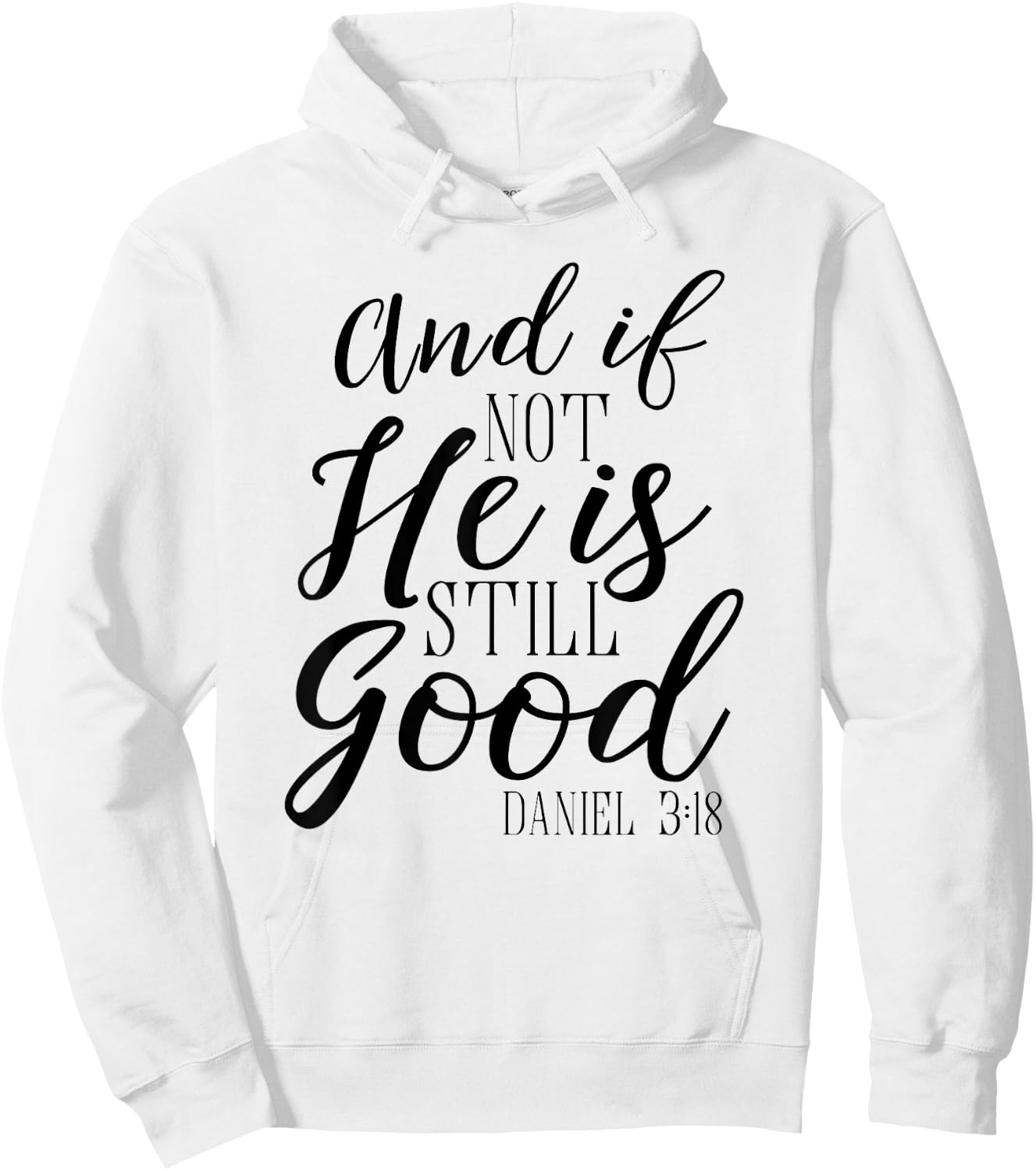 And If Not He Is Still Good Shirt Scripture Bible Verse Hoodie - Hoodie | White