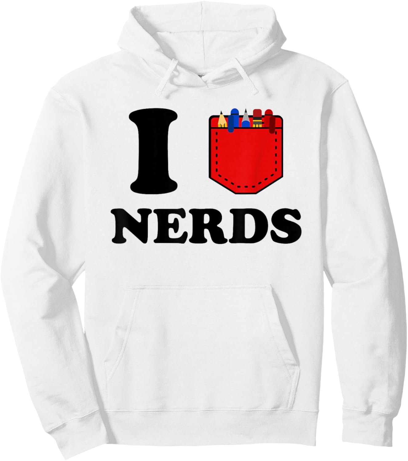 I Love Nerds Funny Pocket Protector Nerdy Sarcastic Geek Pun Hoodie - Hoodie | White
