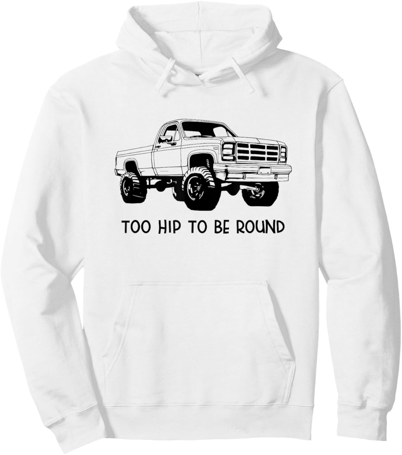 Square Body Truck - Too Hip To Be Round - Squarebody Hoodie - Hoodie | White