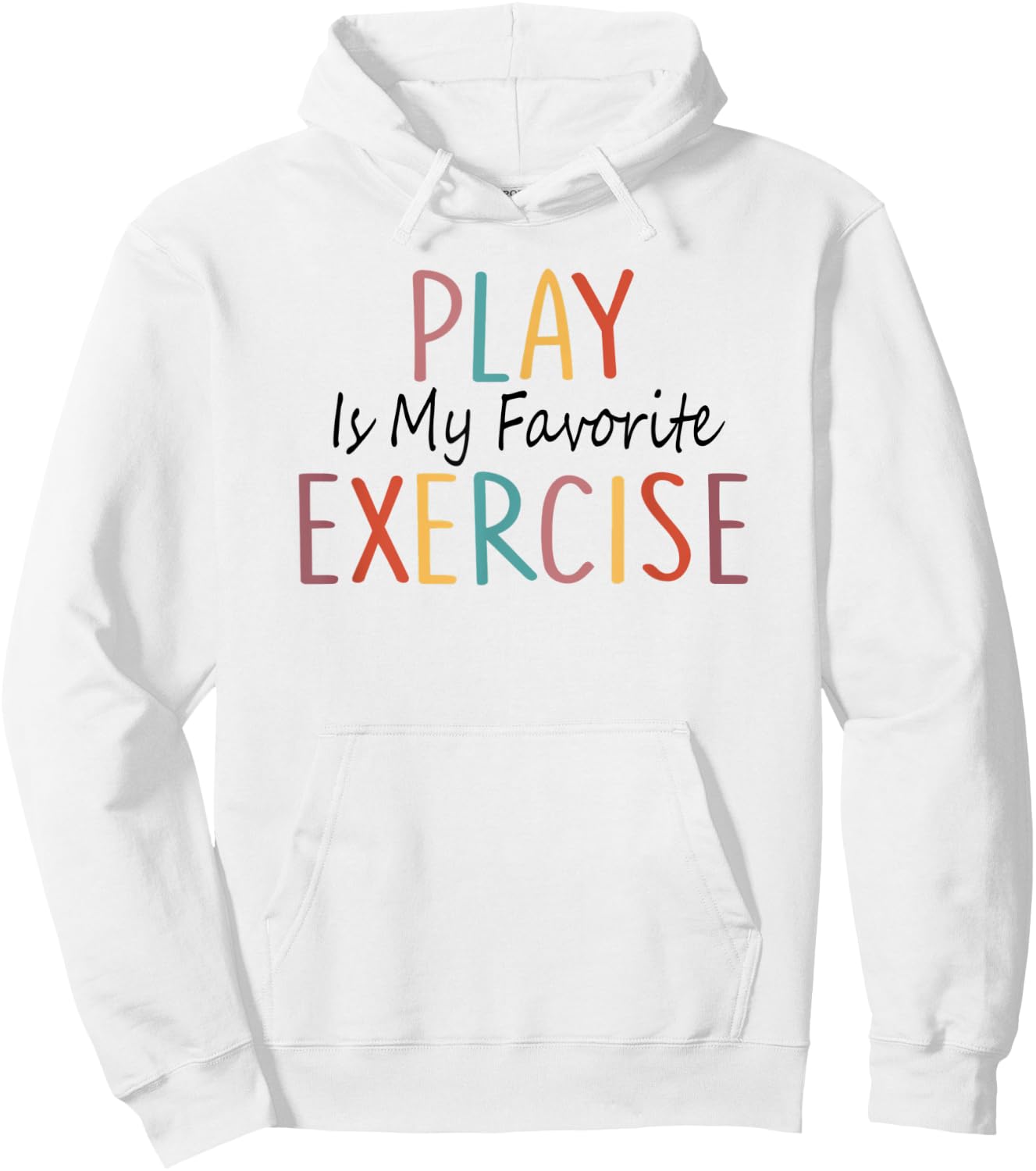 Play Is My Favorite Exercise Physical Therapy Saying Hoodie - Hoodie | White