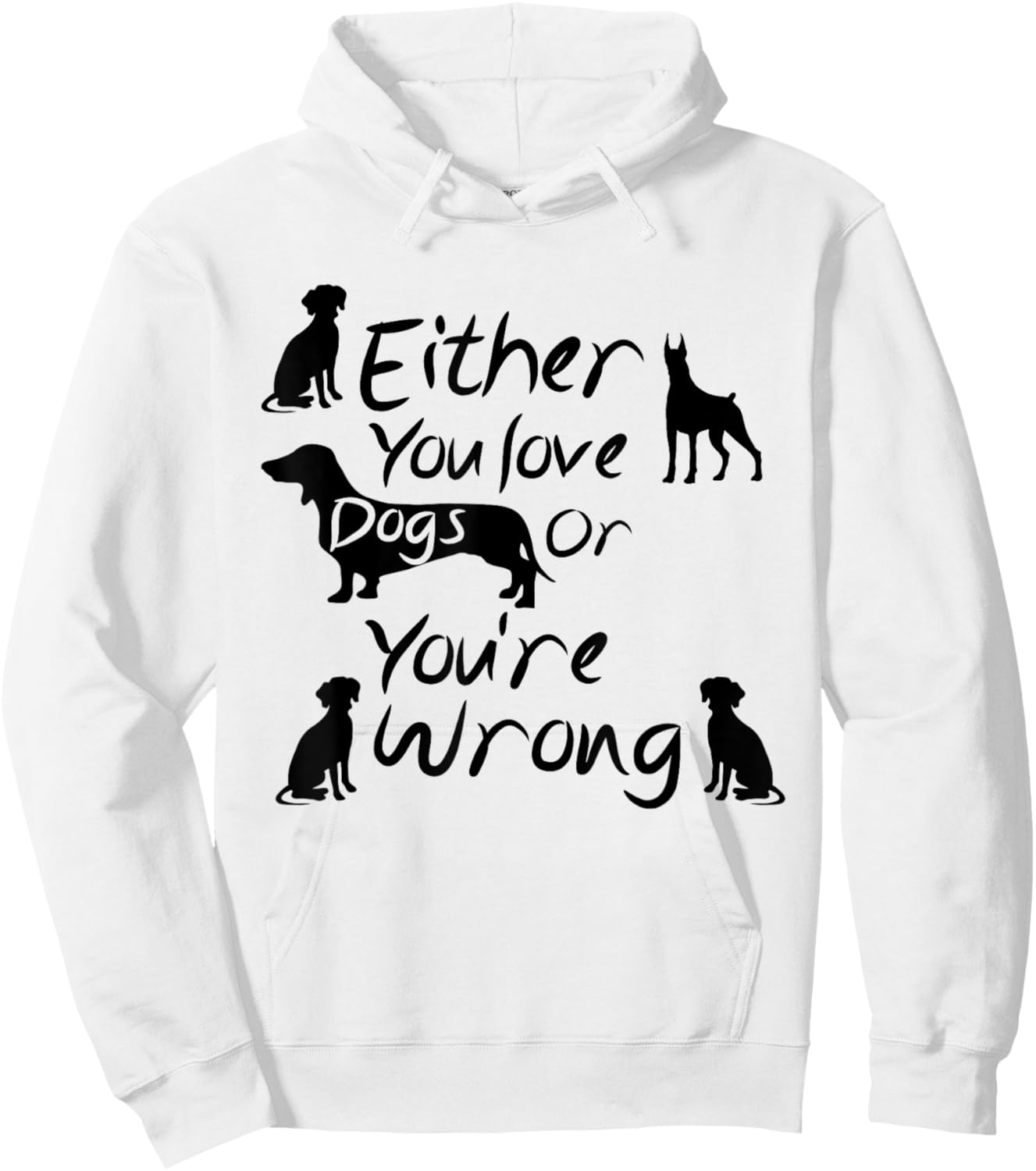 Dog Lovers Quote Either You Love Dogs Or You're Wrong Dogs Women Hoodie - Hoodie | White