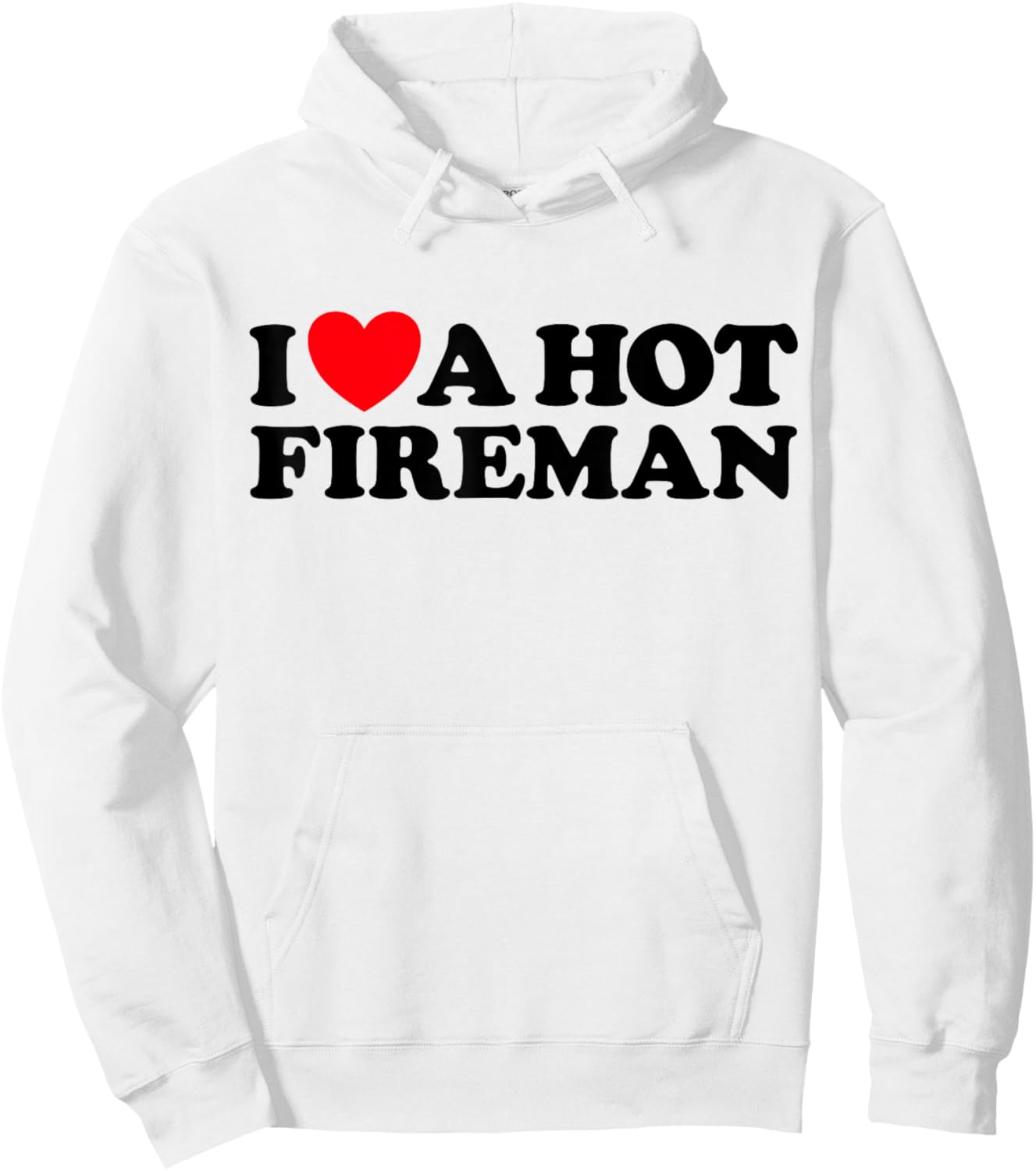 I Love A Hot Fireman Funny Firefighter Sexy Cute Man Fan Hoodie - Hoodie | White