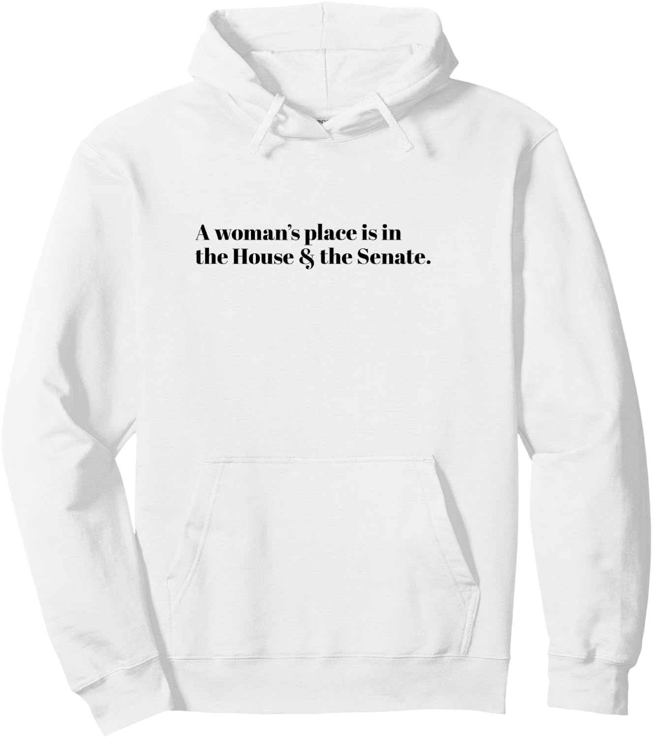 A Woman's Place is in the House and the Senate Hoodie - Hoodie | White