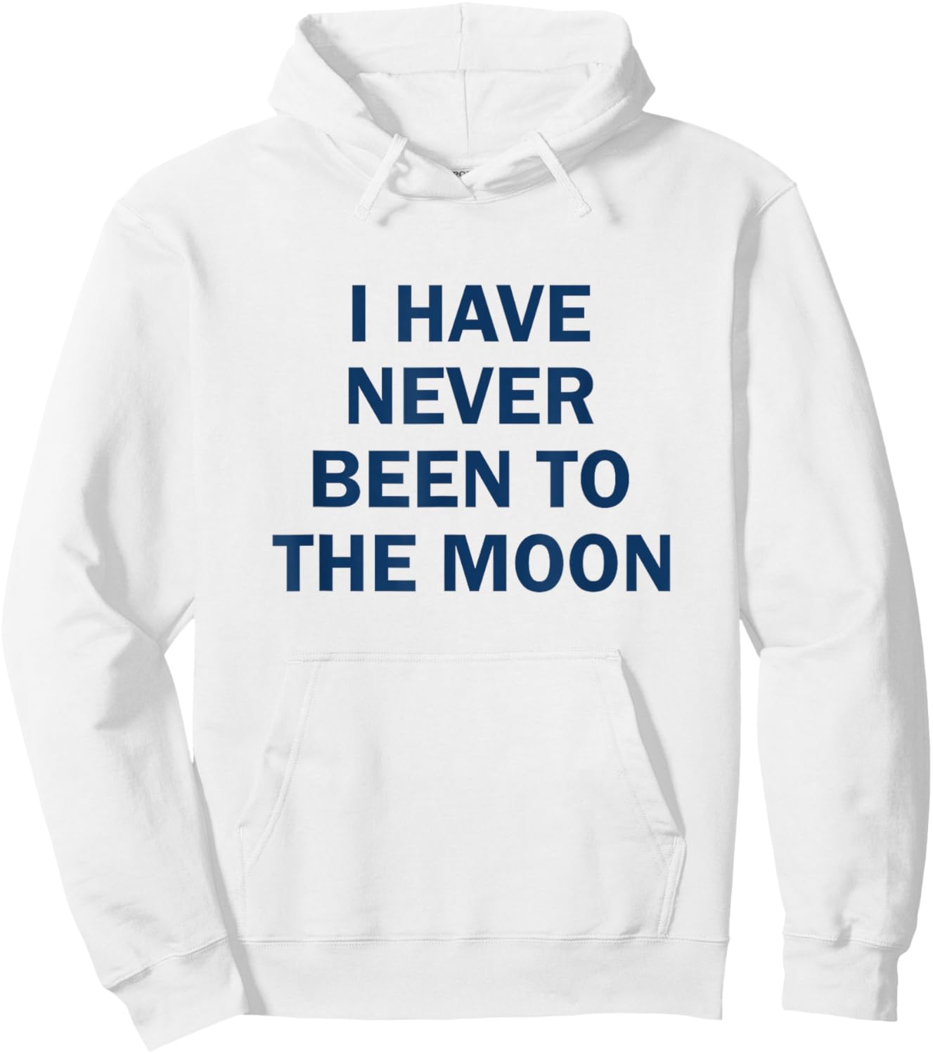 I have Never Been to the Moon Funny Hoodie - Hoodie | White