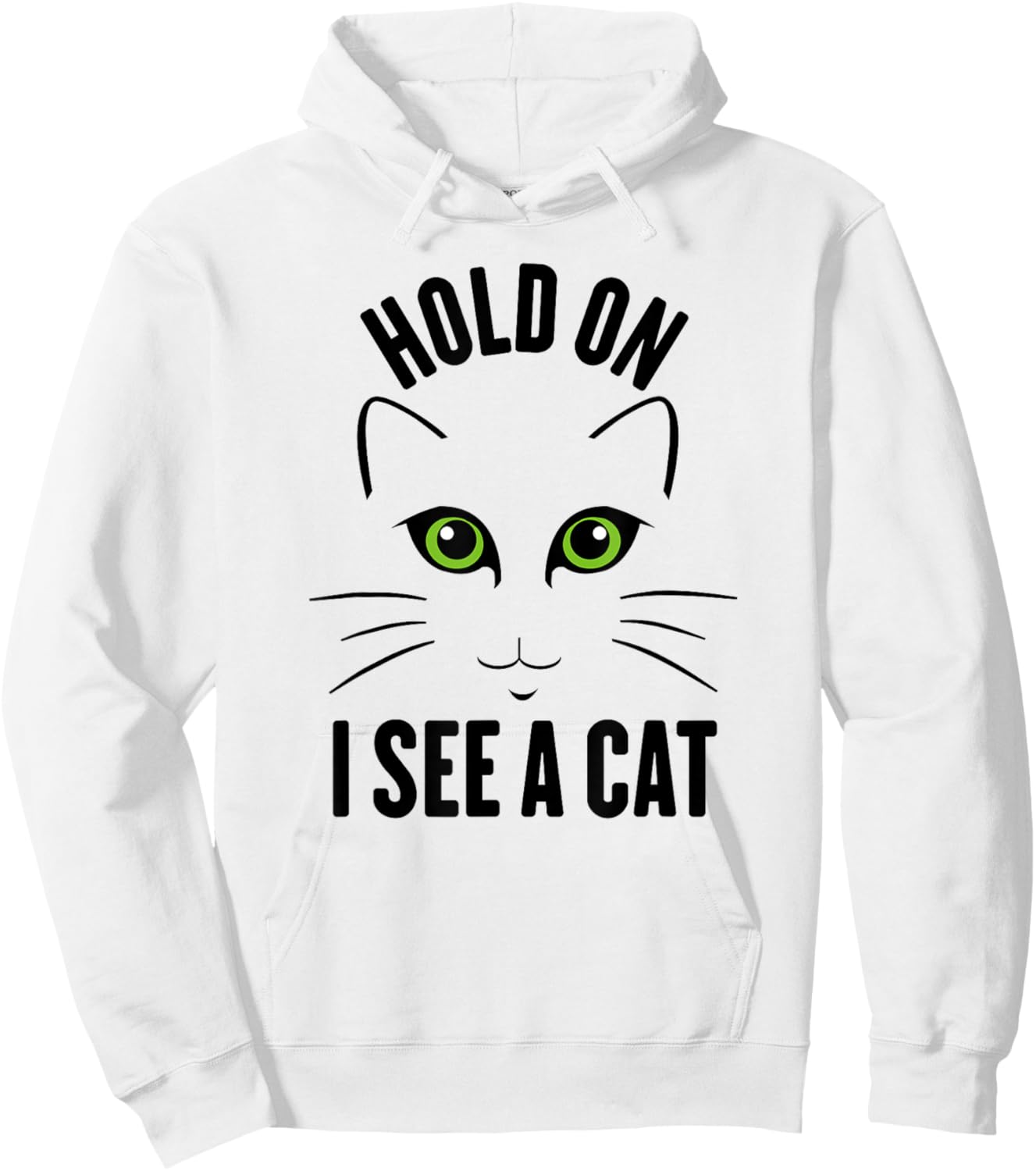 Hold On I See A Cat, Funny Sarcastic Sayings Cat Lovers Men Women Kids Hoodie - Hoodie | White