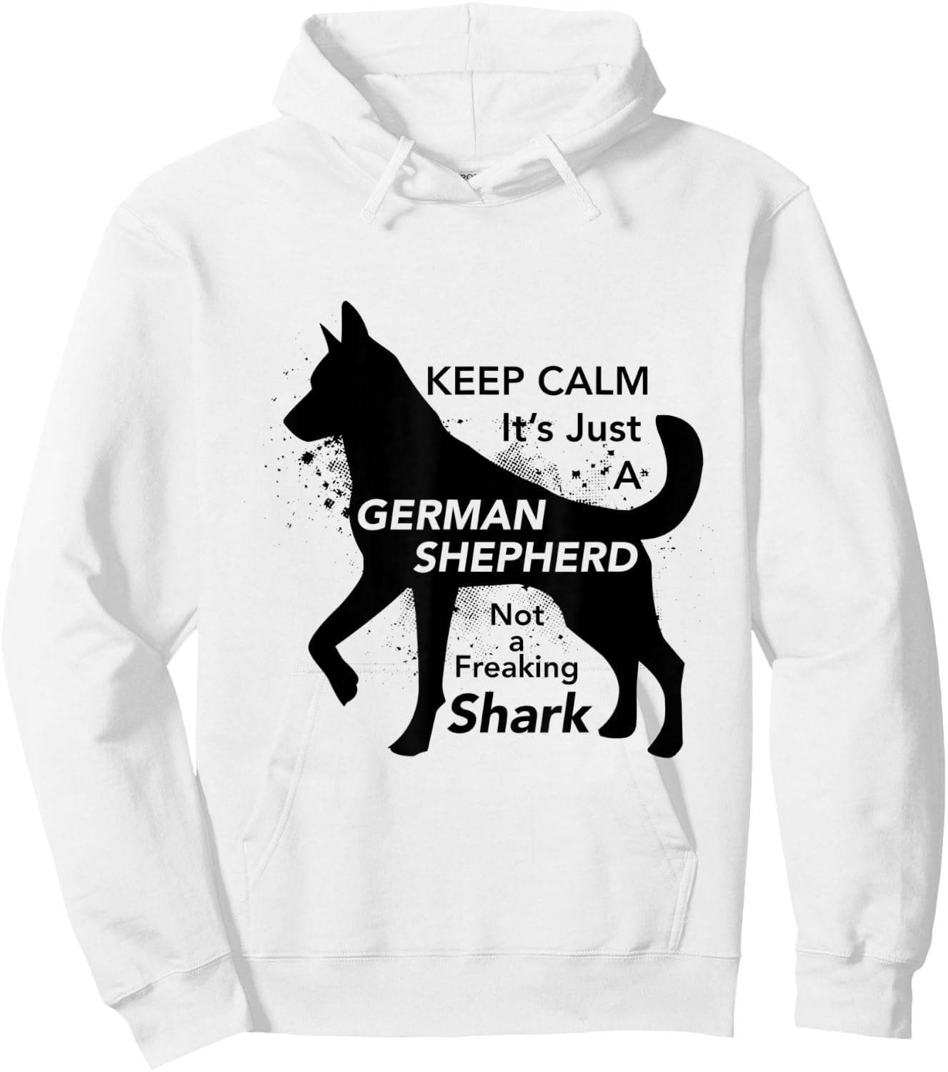 Keep Calm It's Just A German Shepherd - Funny Hoodie - Hoodie | White