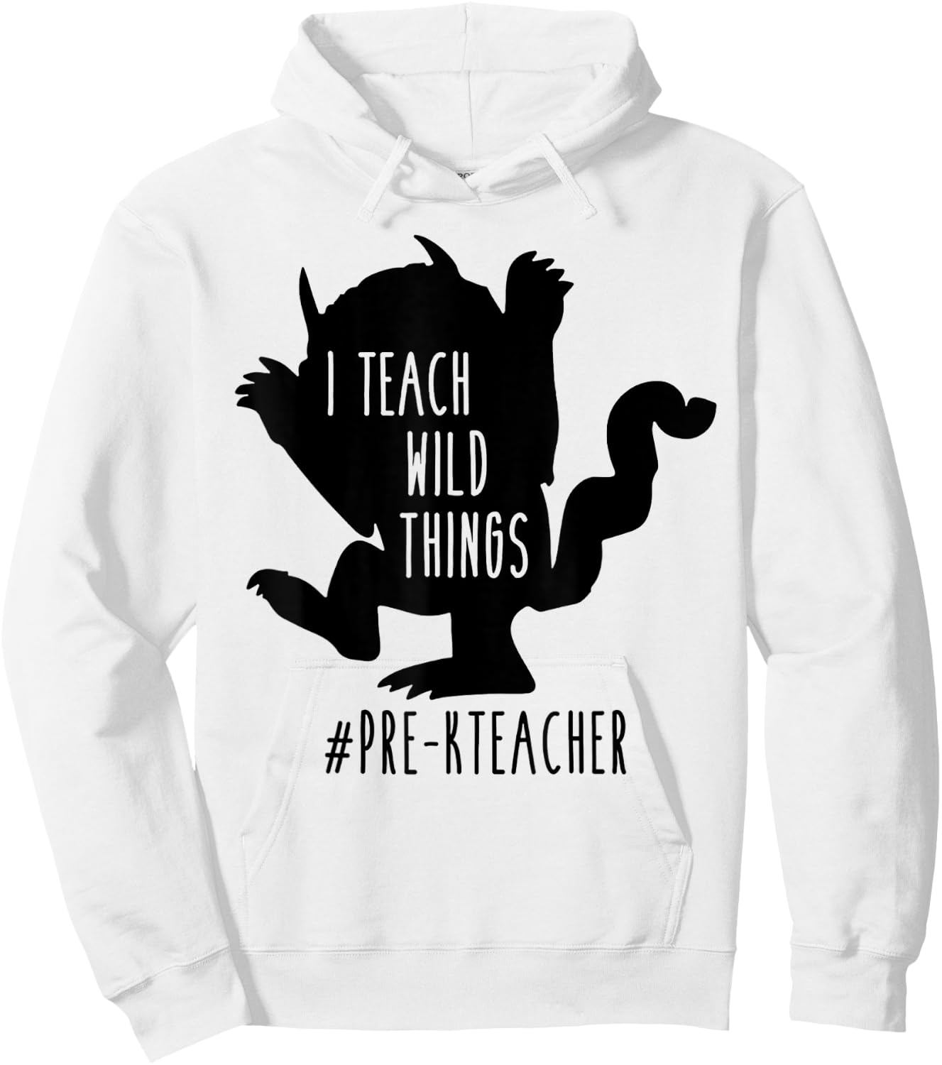 I Teach Wild Things Pre-K Teacher Men Women Hoodie - Hoodie | White