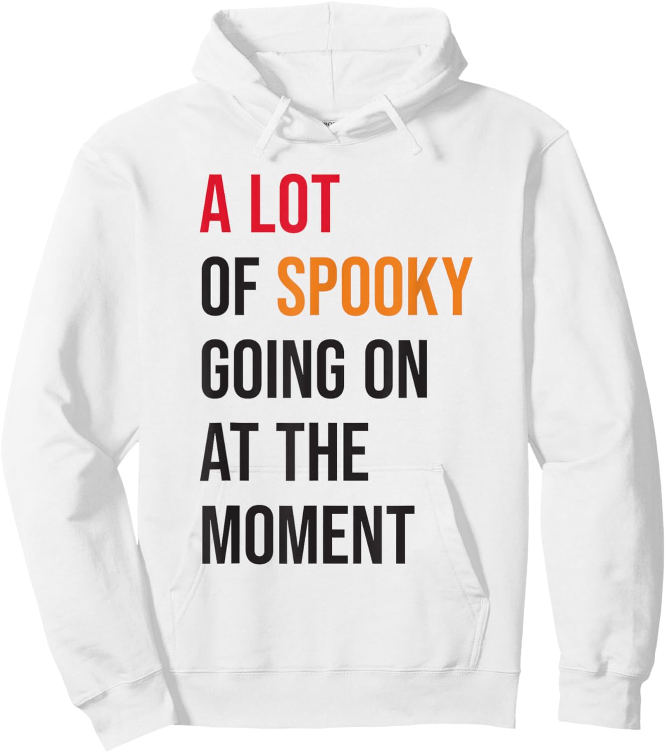 A Lot Of Spooky Going On At The Moment Funny Halloween Hoodie - Hoodie | White