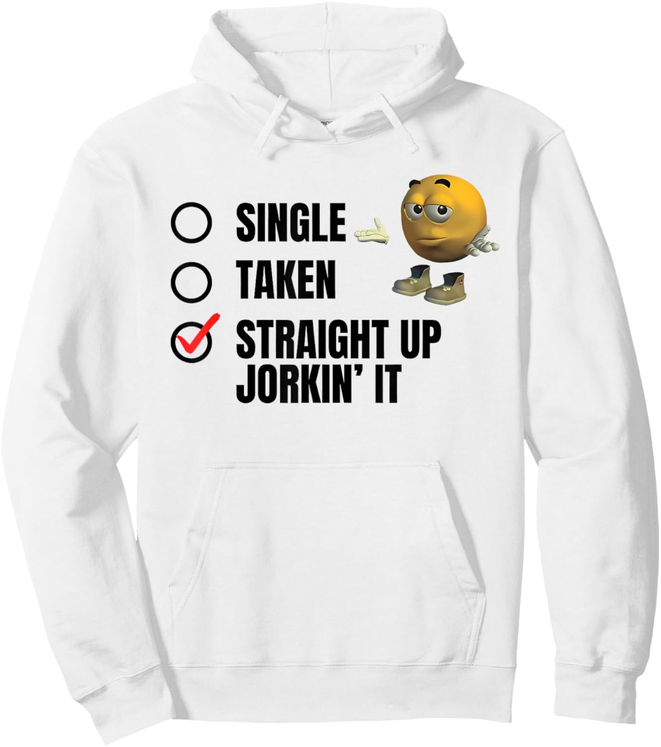 SINGLE TAKEN STRAIGHT UP JORKIN' IT funny design Hoodie - Hoodie | White