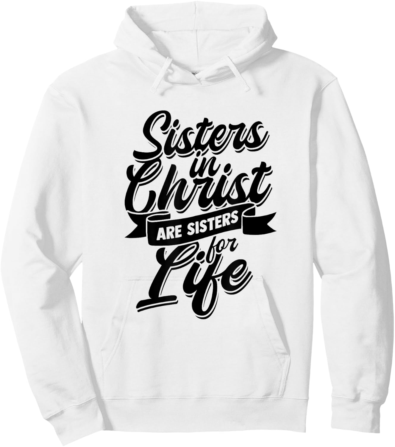 Sisters in Christ are Sister for Life - holy Christian woman Hoodie - Hoodie | White