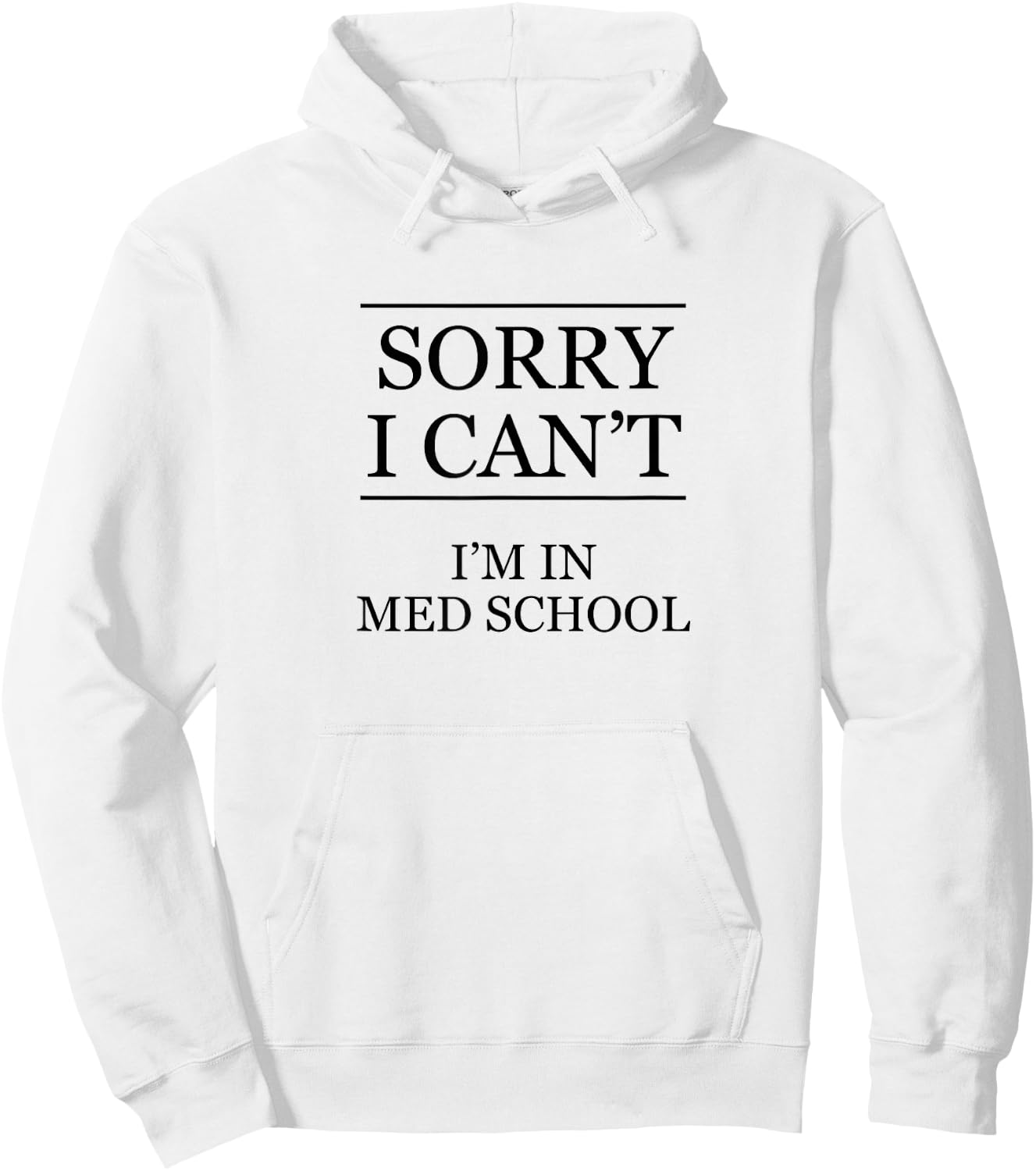 SORRY I CAN'T - I'm in Med School | Medical School - Graphic Hoodie - Hoodie | White