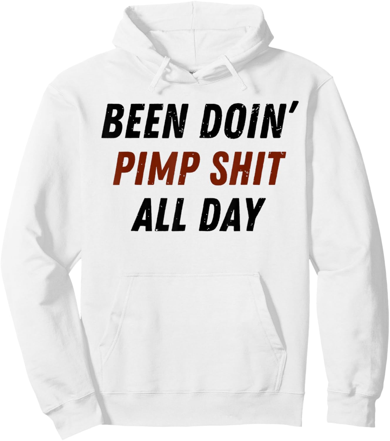 Been Doing Pimp Shit All Day Funny Saying Trending Hoodie - Hoodie | White