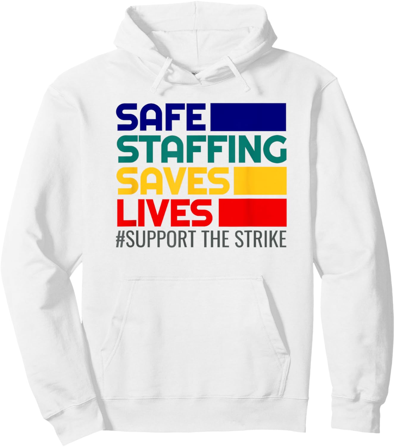 Nursing Safe Staffing Saves Lives Support Nurse Strike Hoodie - Hoodie | White