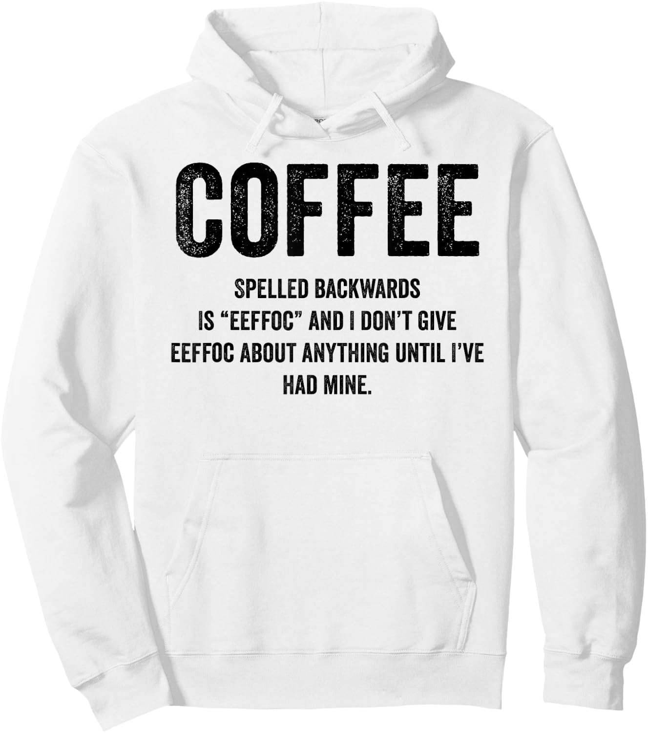 Coffee Spelled Backwards Is EEFFOC and I Don't Give EEFFOC Hoodie - Hoodie | White