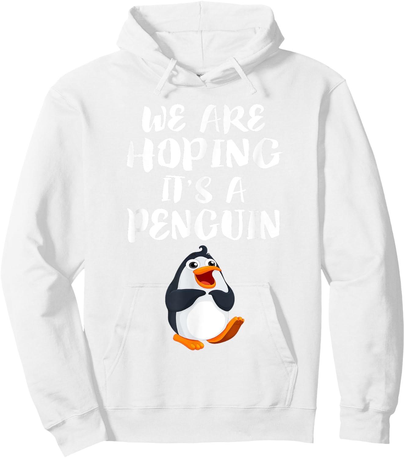 We Are Hoping It's A Penguin New Mom Pregnant Funny Hoodie - Hoodie | White