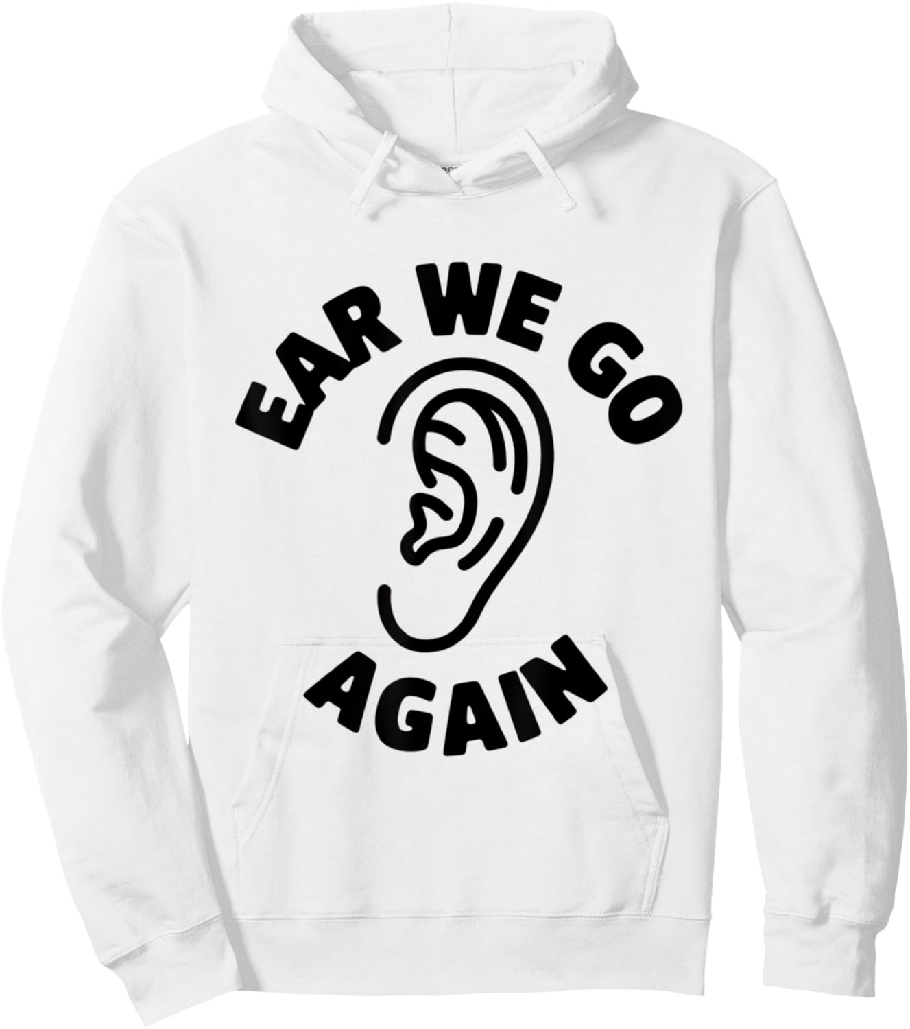 Funny Ear Themed Audiology Audiologist Ear We Go Again Hoodie - Hoodie | White