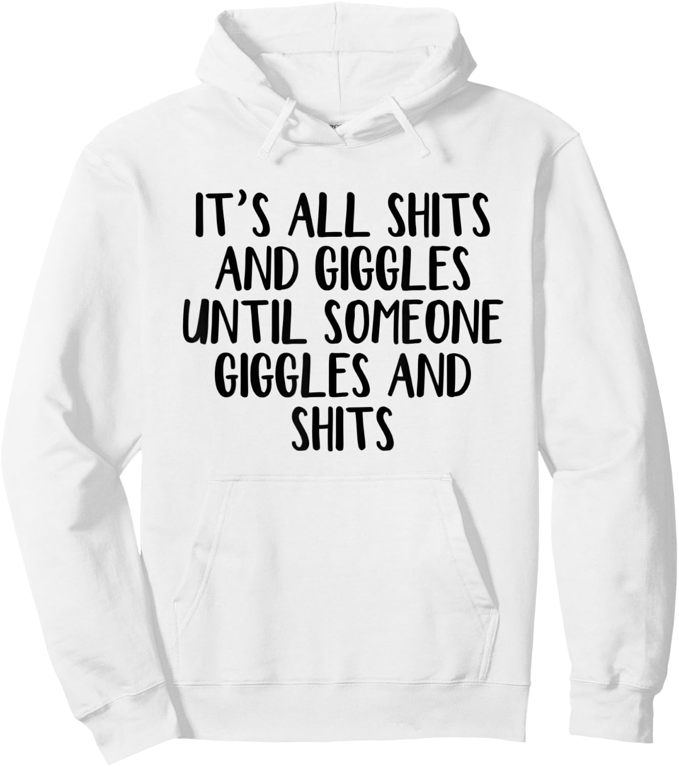 It's all shits and giggles until someone giggles and shits Hoodie - Hoodie | White