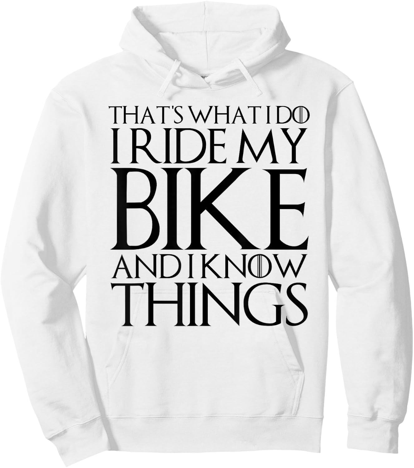 That's What I Do I Ride My Bike and I Know Things Hoodie - Hoodie | White