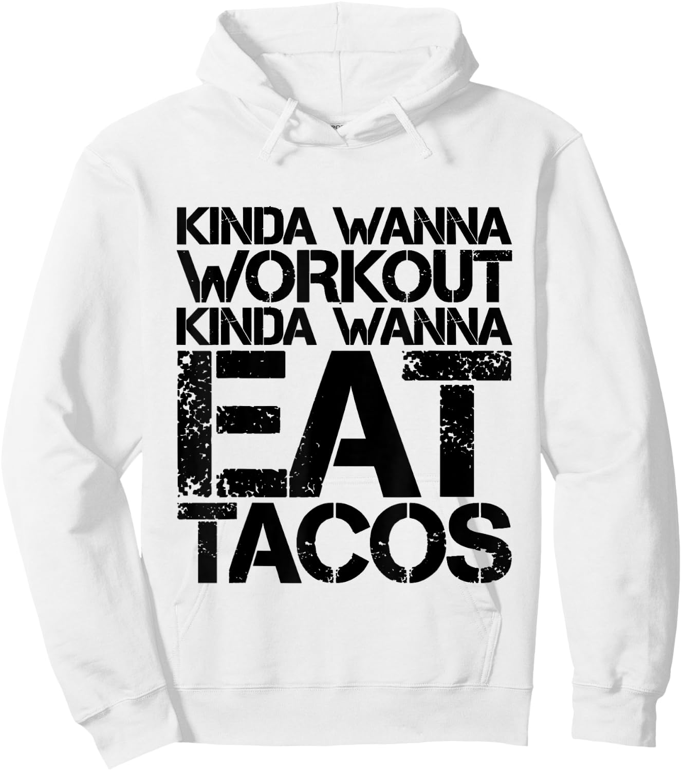 Kinda Wanna Workout Kinda Wanna Eat Tacos -. Hoodie - Hoodie | White
