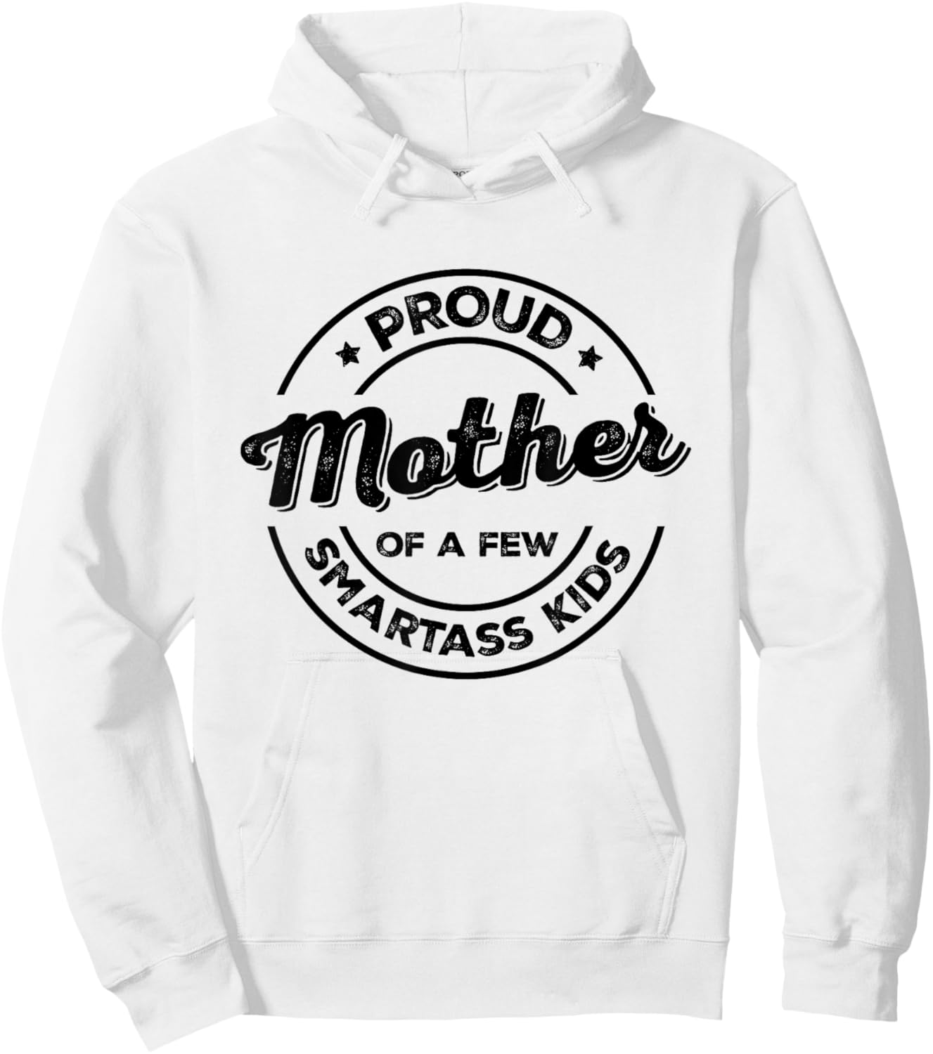 Proud Mother of a Few Smartass Kids Funny Mother's Day Hoodie - Hoodie | White