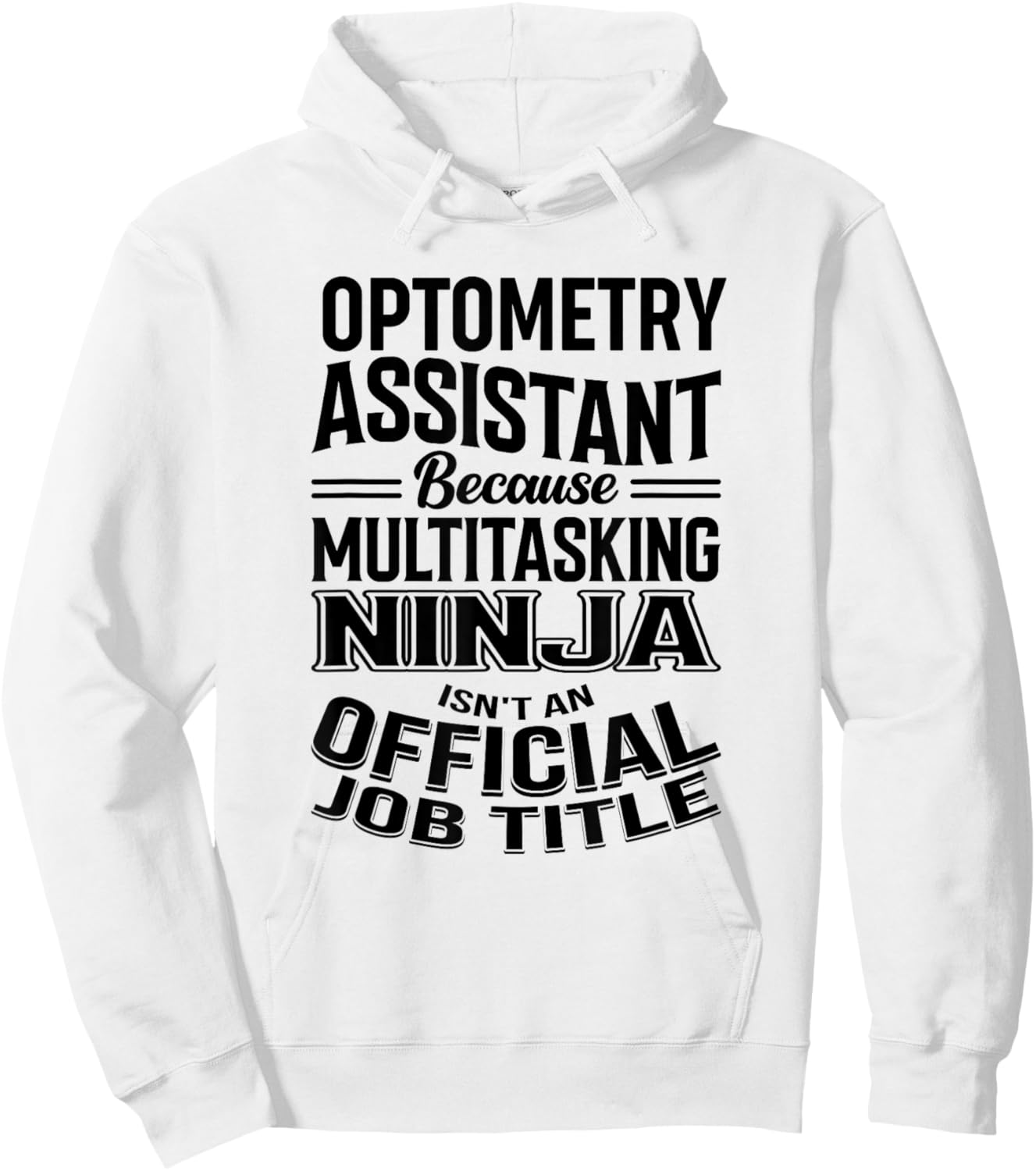 Optometry Assistant Funny Multitasking Ninja Appreciation Hoodie - Hoodie | White