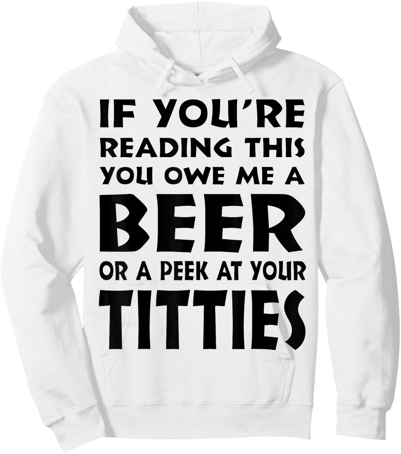 If You're Reading This You Owe Me A Beer Or A Peek At Tittie Hoodie - Hoodie | White