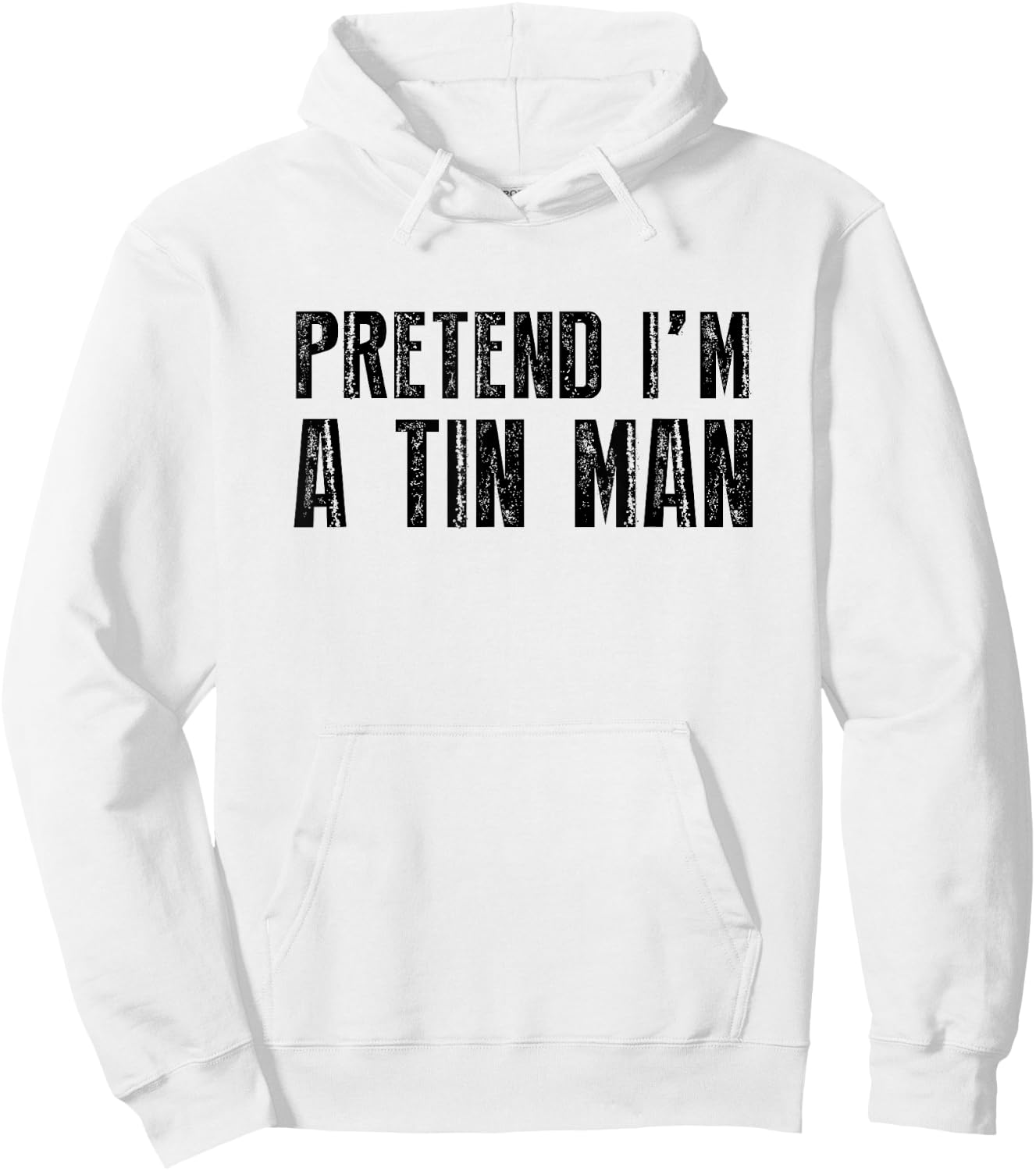Pretend I'm A Tin Man Shirt Adult Kids Men Women Costume Hoodie - Hoodie | White