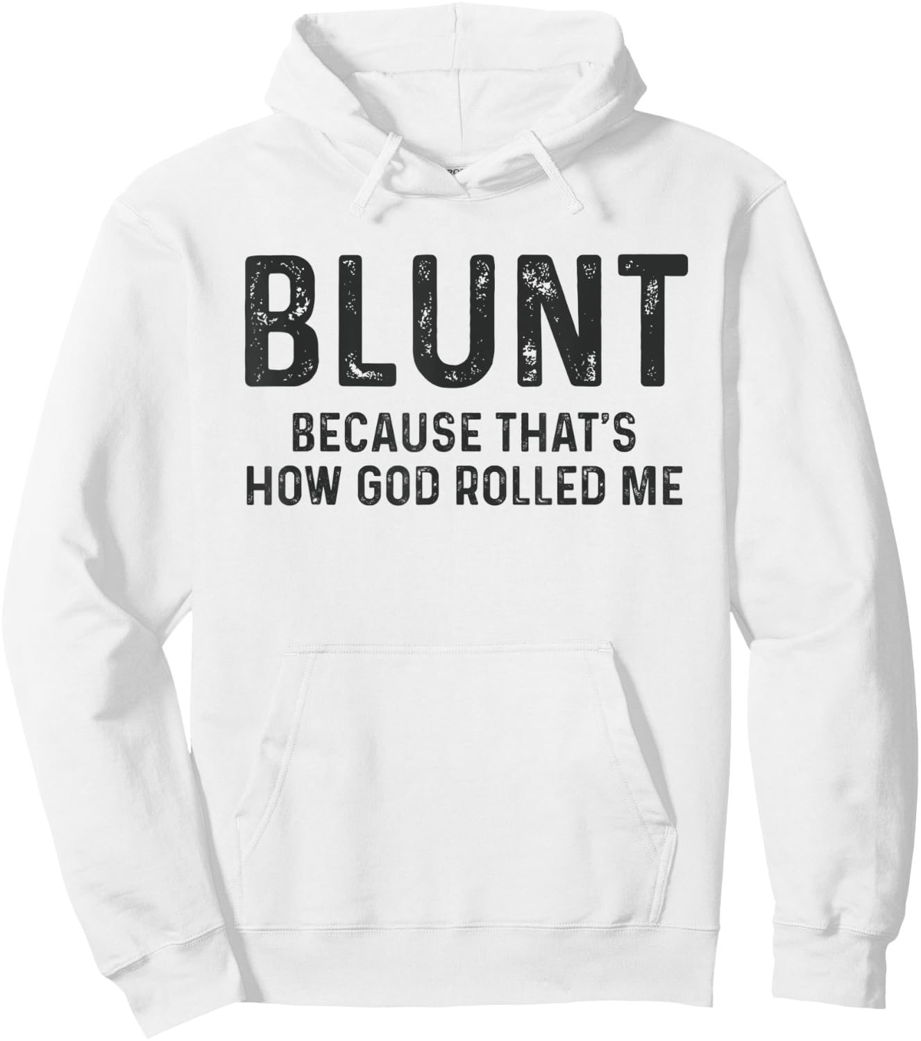 Blunt Because That's How God Rolled Me Weed Joke T Shirt Hoodie - Hoodie | White
