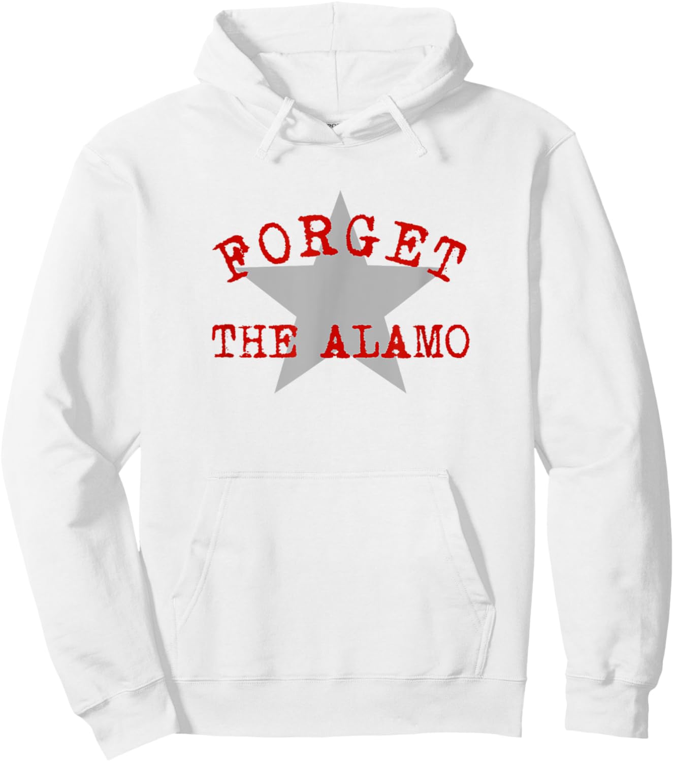 Forget The Alamo Revisionist History Statement San Antonio Hoodie - Hoodie | White