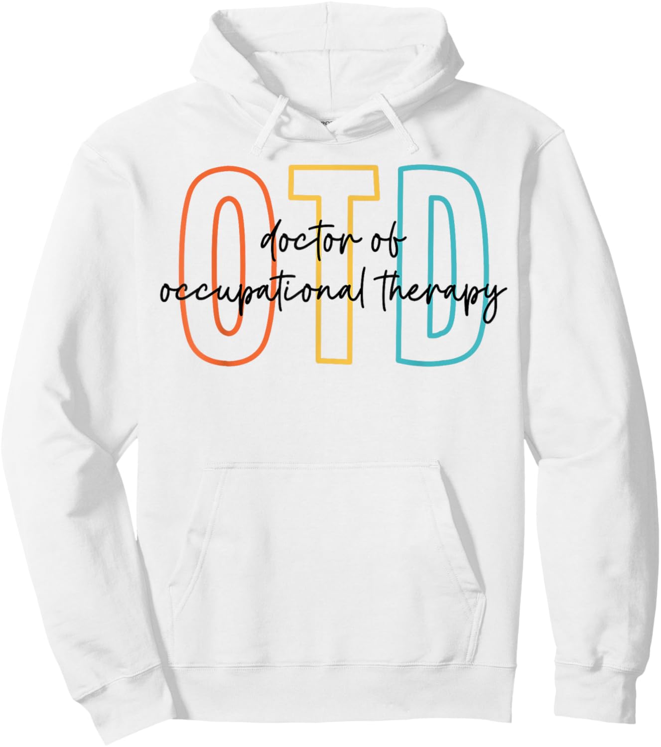 Doctor of Occupational Therapy Therapist OTD Graduation Hoodie - Hoodie | White